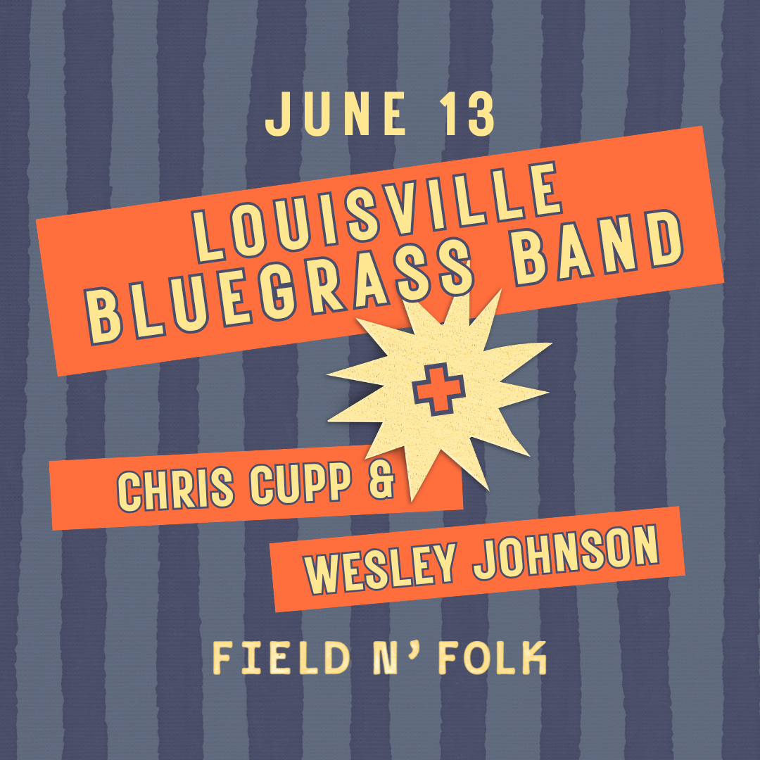 Field N' Folk | Louisville Bluegrass Band - 13 Jun 2026
