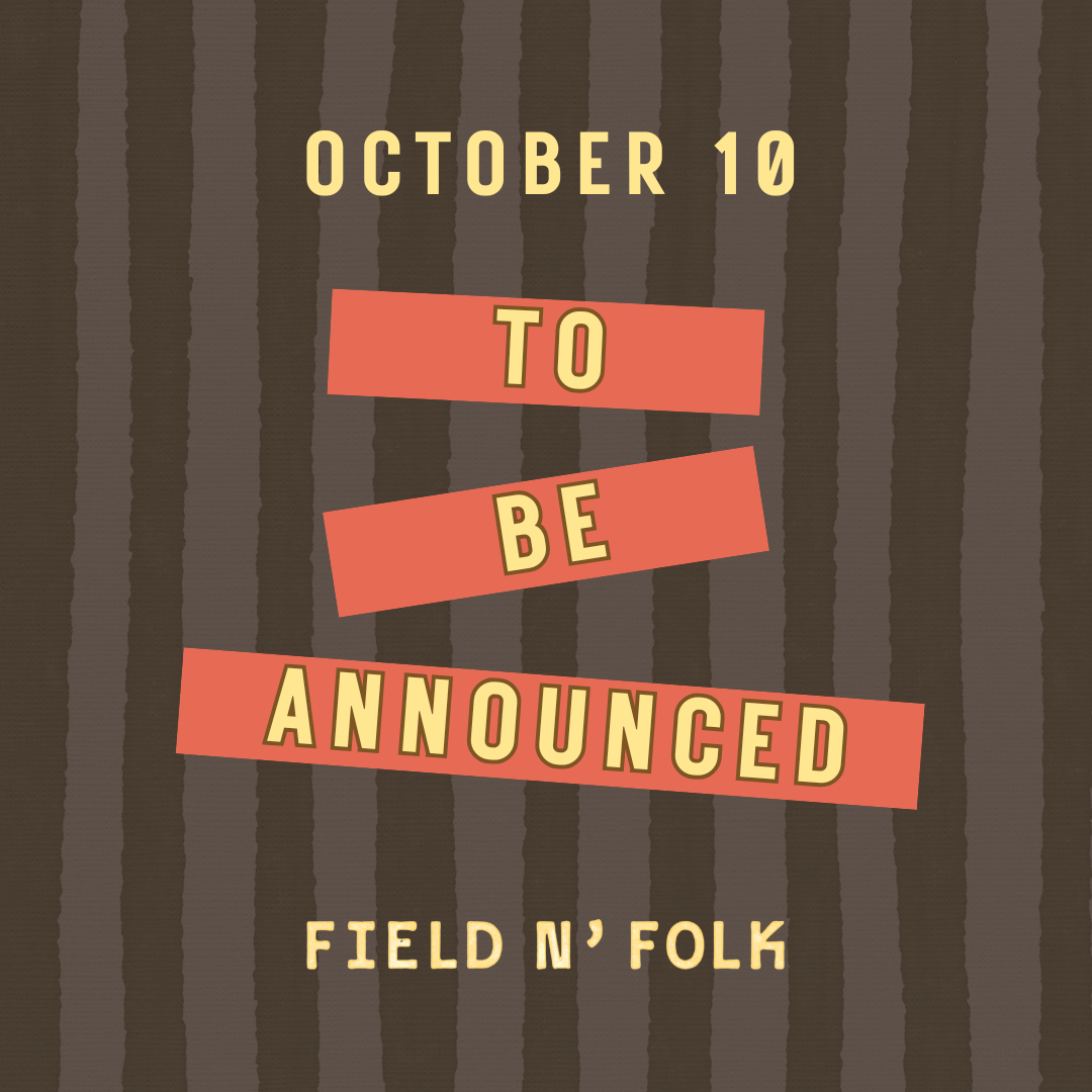 Field N' Folk | Artist TBD - 10 Oct 2026